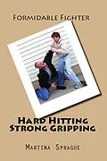 E-Book (epub) Hard Hitting, Strong Gripping (Formidable Fighter, #3) von Martina Sprague