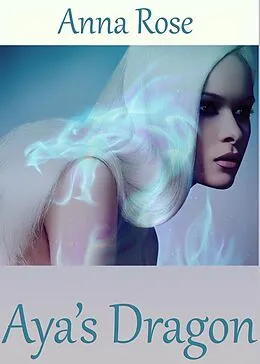 E-Book (epub) Aya's Dragon von Anna Rose