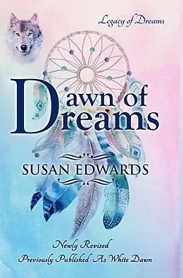 E-Book (epub) Dawn of Dreams (Legacy of Dreams, #1) von Susan Edwards