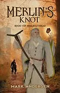 E-Book (epub) Merlin's Knot (Merlin's Thread, #1) von Mark Andersen