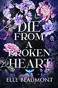 E-Book (epub) Die From A Broken Heart von Elle Beaumont