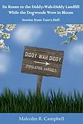 E-Book (epub) En Route to the Diddy-Wah-Diddy Landfill While the Dogwoods Were in Bloom von Malcolm R. Campbell