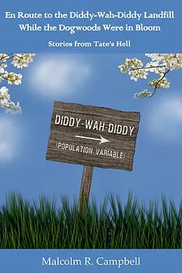 E-Book (epub) En Route to the Diddy-Wah-Diddy Landfill While the Dogwoods Were in Bloom von Malcolm R. Campbell