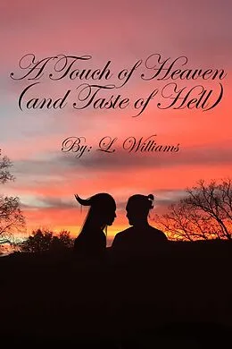E-Book (epub) A Touch of Heaven (And Taste of Hell) von L. Williams