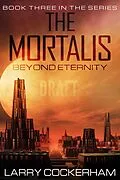 E-Book (epub) The Mortalis: Beyond the Eternity von Larry Cockerham