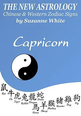 E-Book (epub) Capricorn - The New Astrology - Chinese And Western Zodiac Signs (New Astrology by Sun Signs, #10) von Suzanne White