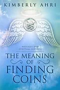 E-Book (epub) The Meaning of Finding Coins: Messages and Spiritual Insights von Kimberly Ahri