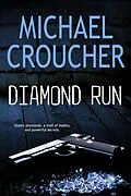 E-Book (epub) Diamond Run (A Phil Mahood Novel, #1) von Michael Croucher
