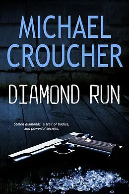 E-Book (epub) Diamond Run (A Phil Mahood Novel, #1) von Michael Croucher