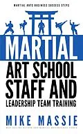 E-Book (epub) Martial Arts School Staff and Leadership Team Training (Martial Arts Business Success Steps, #3) von Mike Massie