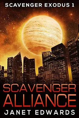 E-Book (epub) Scavenger Alliance (Scavenger Exodus, #1) von Janet Edwards