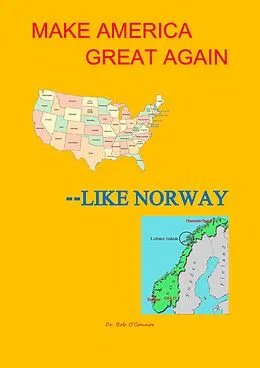 E-Book (epub) Make America Great--Like Norway von Bob O'Connor