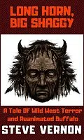 E-Book (epub) Long Horn, Big Shaggy: A Tale of Wild West Terror and Reanimated Buffalo von Steve Vernon