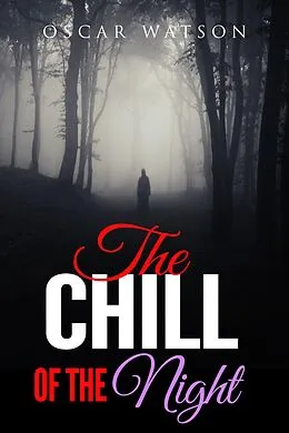 E-Book (epub) The Chill of the Night (Supernatural Thrilling Stories Compilation) von Oscar Watson
