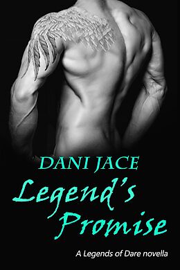 E-Book (epub) Legend's Promise (Legends of Dare, #1) von Dani Jace