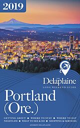 E-Book (epub) Portland (Ore.) - The Delaplaine 2019 Long Weekend Guide (Long Weekend Guides) von Andrew Delaplaine