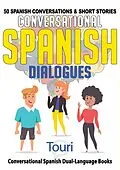 E-Book (epub) Conversational Spanish Dialogues: 50 Spanish Conversations & Short Stories (Conversational Spanish Dual Language Books, #1) von Touri Language Learning