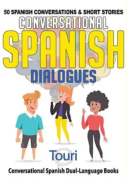 E-Book (epub) Conversational Spanish Dialogues: 50 Spanish Conversations & Short Stories (Conversational Spanish Dual Language Books, #1) von Touri Language Learning