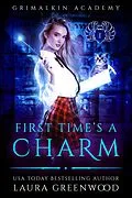E-Book (epub) First Time's A Charm (Grimalkin Academy, #1) von Laura Greenwood