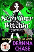 E-Book (epub) Stop Your Witchin: Magic and Mayhem Universe (Ida May Chronicles, #3) von Deanna Chase