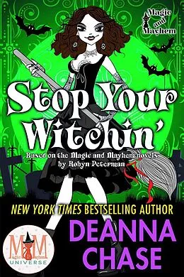 E-Book (epub) Stop Your Witchin: Magic and Mayhem Universe (Ida May Chronicles, #3) von Deanna Chase