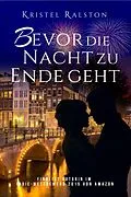 E-Book (epub) Bevor die Nacht zu Ende geht von Kristel Ralston