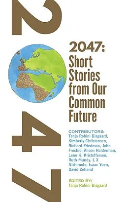 E-Book (epub) 2047 Short Stories from Our Common Future von Kimberly Christensen, Richard Friedman, John A. Frochio