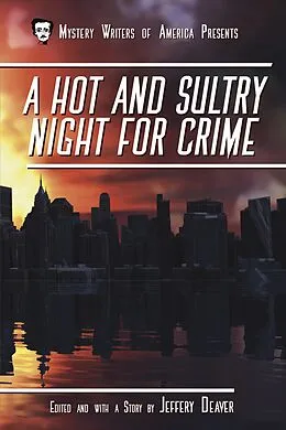 E-Book (epub) A Hot and Sultry Night for Crime (Mystery Writers of America Presents: Classics, #1) von Jeffery Deaver, Tim Myers, G. Miki Hayden