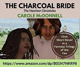 E-Book (epub) The Charcoal Bride (The Hanrisor Chronicles, #1) von Carole Mcdonnell
