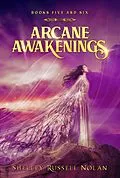 E-Book (epub) Arcane Awakenings Books Five and Six (Arcane Awakenings Series, #3) von Shelley Russell Nolan