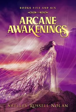 E-Book (epub) Arcane Awakenings Books Five and Six (Arcane Awakenings Series, #3) von Shelley Russell Nolan