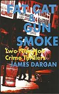 E-Book (epub) Fat Cat & Gun Smoke: Two Neo-Noir Crime Thrillers (A Neo-Noir Crime Thriller) von James Dargan