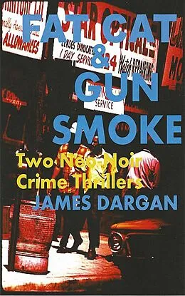 E-Book (epub) Fat Cat & Gun Smoke: Two Neo-Noir Crime Thrillers (A Neo-Noir Crime Thriller) von James Dargan