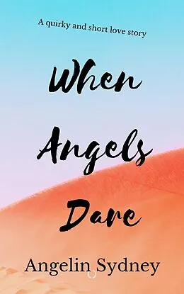 E-Book (epub) When Angels Dare von Angelin Sydney