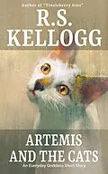 E-Book (epub) Artemis and the Cats: An Everyday Goddess Short Story von R. S. Kellogg