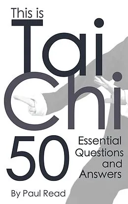 E-Book (epub) This is Tai Chi: 50 Essential Questions and Answers (The Tai Chi Trilogy, #1) von Paul Read