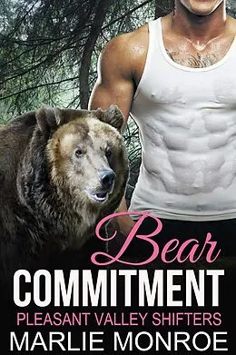 E-Book (epub) Bear Commitment (Pleasant Valley Shifters) von Marlie Monroe