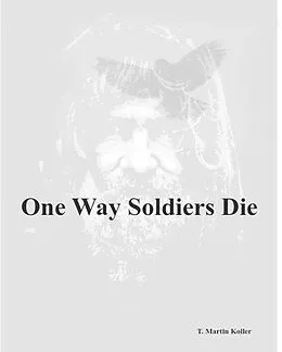 E-Book (epub) One Way Soldiers Die von T. Martin Koller