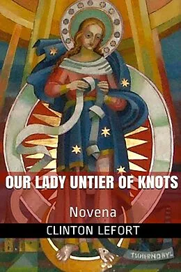 E-Book (epub) Our Lady Untier of Knots von Clinton R. Lefort