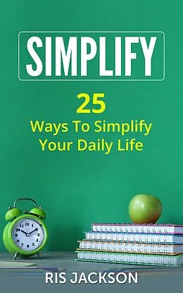 E-Book (epub) Simplify: 25 Ways to Simplify Your Daily Life von Ris Jackson