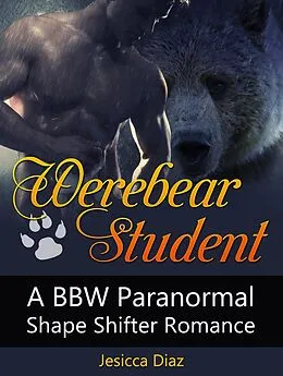 E-Book (epub) Werebear Student: A Bbw Paranormal Shape Shifter Romance von Jesicca Diaz