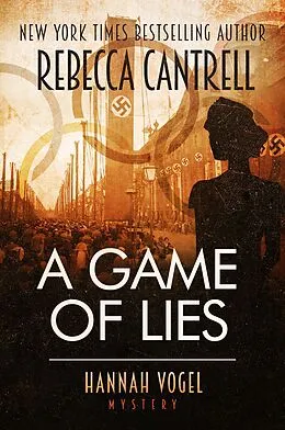 E-Book (epub) A Game of Lies (Hannah Vogel novels, #3) von Rebecca Cantrell