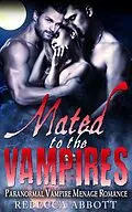 E-Book (epub) Mated to the Vampires - Paranormal Vampire Menage Romance von Rebecca Abbott