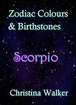E-Book (epub) Zodiac Colours & Birthstones - Scorpio von Christina Walker