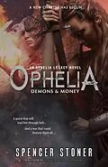 E-Book (epub) Ophelia, Demons & Money (The Ophelia Legacy, #3) von Spencer Stoner