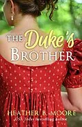 E-Book (epub) The Duke's Brother von Heather B. Moore