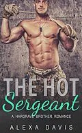 E-Book (epub) The Hot Sergeant (Hargrave Brother Romance Series, #2) von Alexa Davis