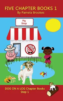 E-Book (epub) Five Chapter Books 1 (DOG ON A LOG Chapter Book Collection Series, #1) von Pamela Brookes