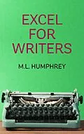 E-Book (epub) Excel for Writers (Writing Essentials, #2) von M. L. Humphrey