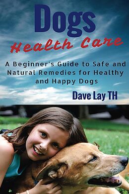 E-Book (epub) Dog Health Care von Dave Lay Th